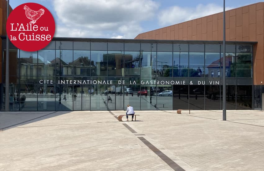 L’Aile ou la Cuisse : la Cité internationale de la Gastronomie et du Vin de Dijon laisse sur sa faim !
